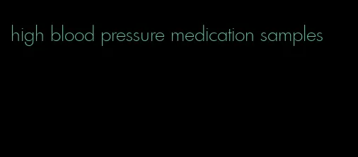 high blood pressure medication samples