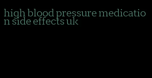 high blood pressure medication side effects uk