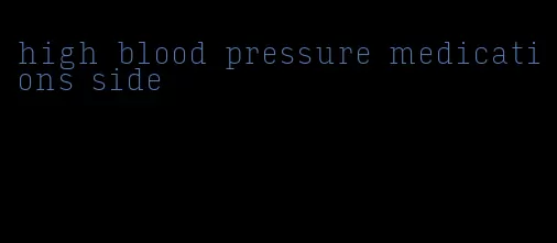 high blood pressure medications side