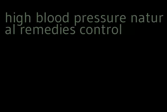 high blood pressure natural remedies control