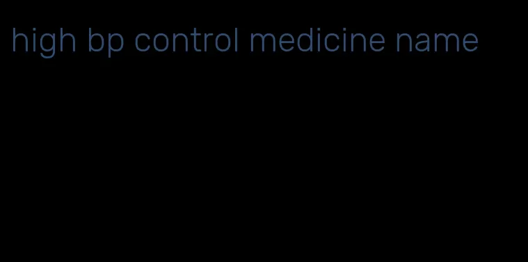 high bp control medicine name