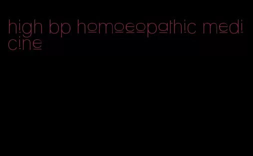 high bp homoeopathic medicine