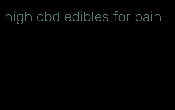 high cbd edibles for pain