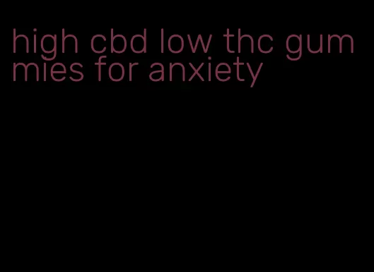 high cbd low thc gummies for anxiety