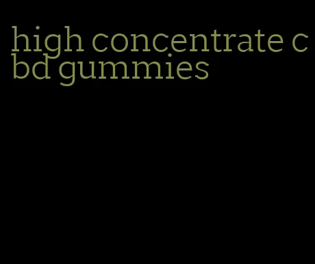 high concentrate cbd gummies