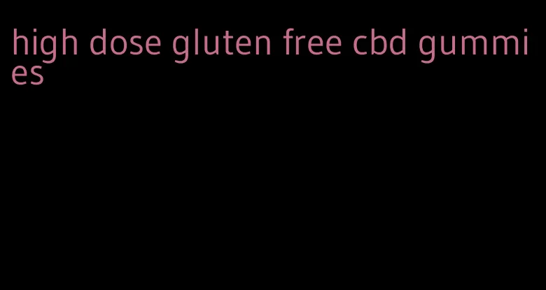 high dose gluten free cbd gummies