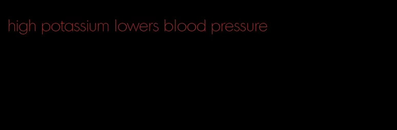 high potassium lowers blood pressure