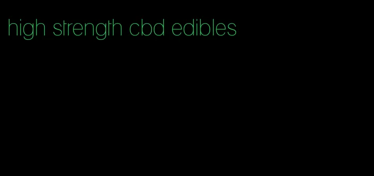 high strength cbd edibles