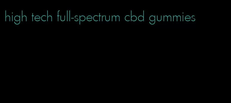 high tech full-spectrum cbd gummies