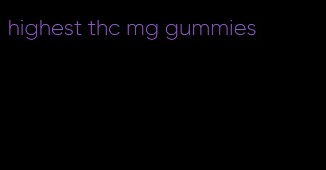 highest thc mg gummies