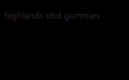 highlands cbd gummies