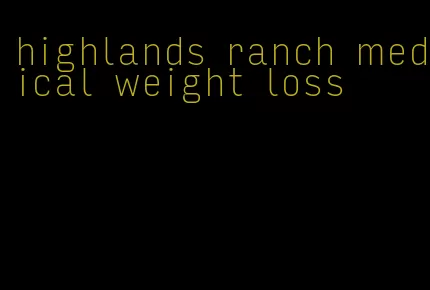 highlands ranch medical weight loss