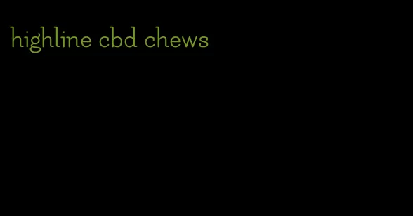 highline cbd chews