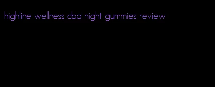 highline wellness cbd night gummies review