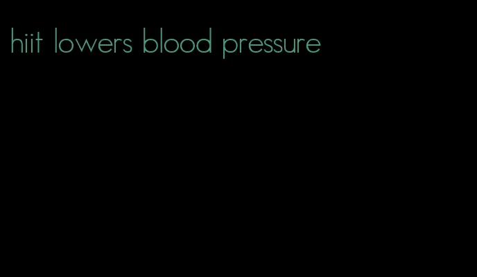 hiit lowers blood pressure