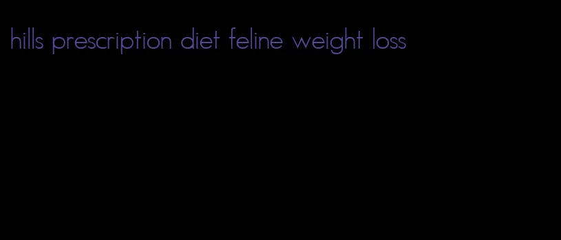 hills prescription diet feline weight loss