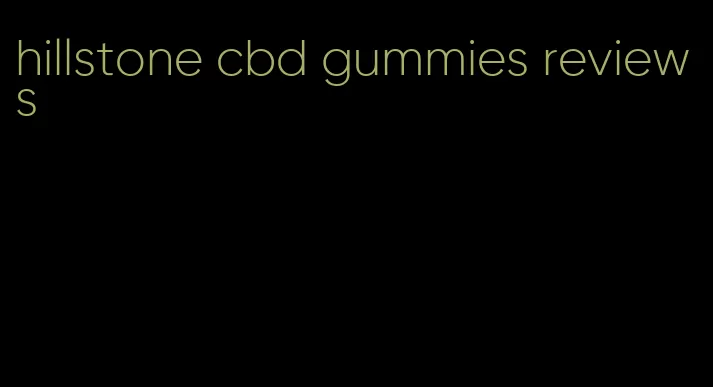 hillstone cbd gummies reviews