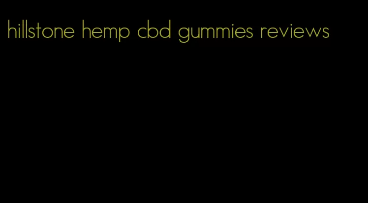 hillstone hemp cbd gummies reviews