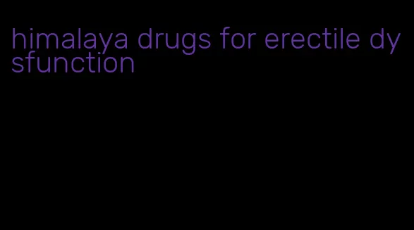 himalaya drugs for erectile dysfunction