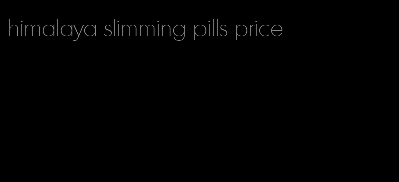 himalaya slimming pills price