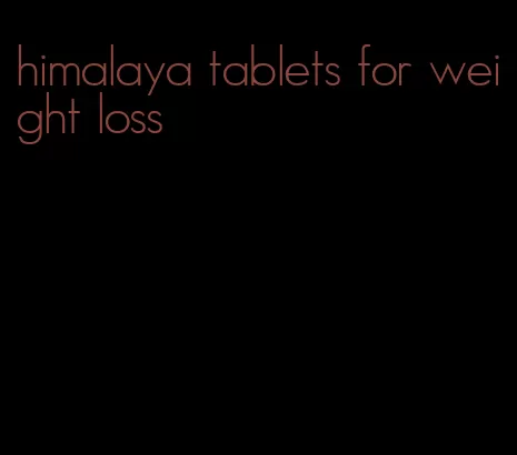 himalaya tablets for weight loss