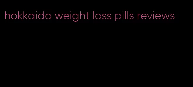 hokkaido weight loss pills reviews