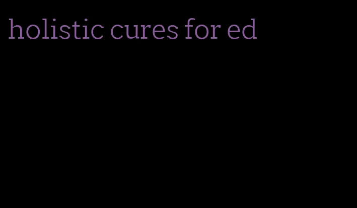 holistic cures for ed