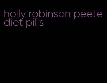 holly robinson peete diet pills
