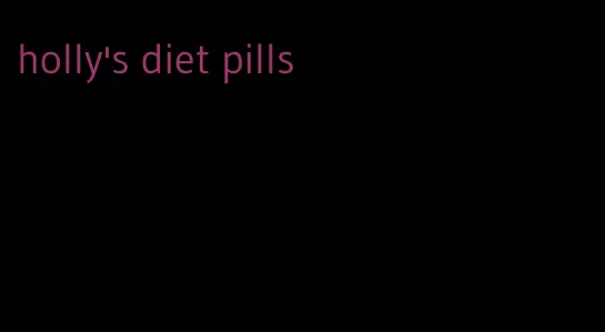 holly's diet pills