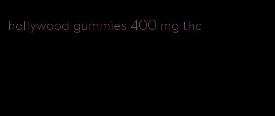 hollywood gummies 400 mg thc