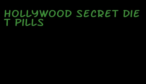 hollywood secret diet pills