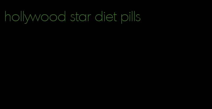 hollywood star diet pills