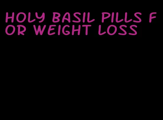 holy basil pills for weight loss