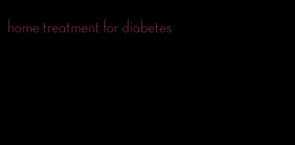 home treatment for diabetes