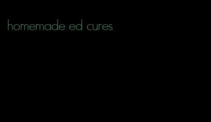 homemade ed cures