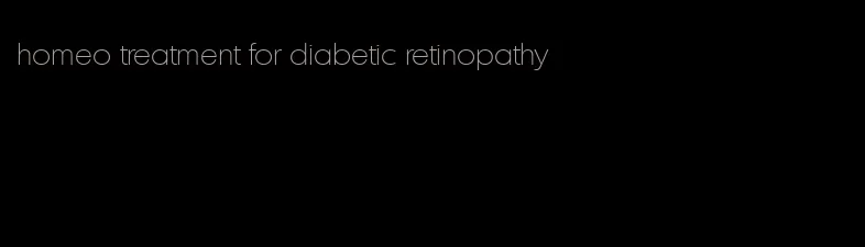 homeo treatment for diabetic retinopathy