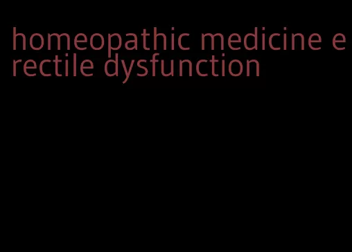 homeopathic medicine erectile dysfunction