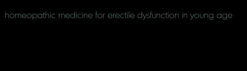 homeopathic medicine for erectile dysfunction in young age