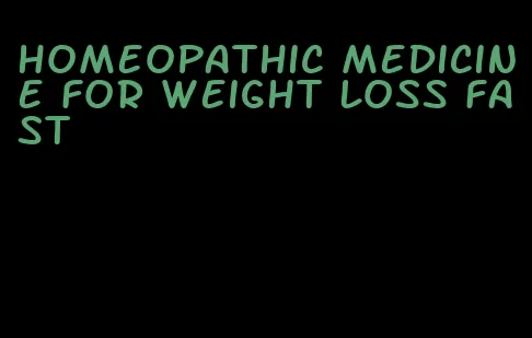 homeopathic medicine for weight loss fast