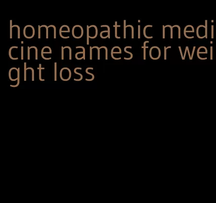 homeopathic medicine names for weight loss