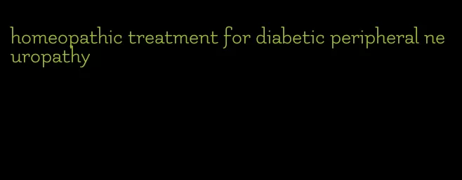 homeopathic treatment for diabetic peripheral neuropathy