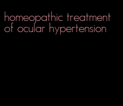 homeopathic treatment of ocular hypertension