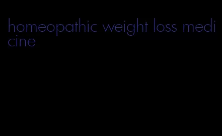 homeopathic weight loss medicine