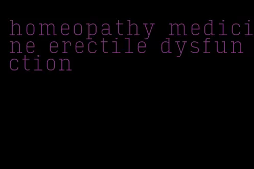 homeopathy medicine erectile dysfunction