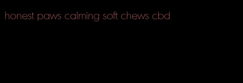 honest paws calming soft chews cbd