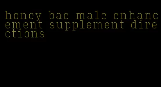 honey bae male enhancement supplement directions