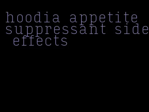 hoodia appetite suppressant side effects