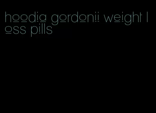 hoodia gordonii weight loss pills