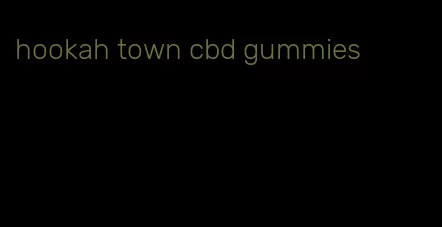 hookah town cbd gummies