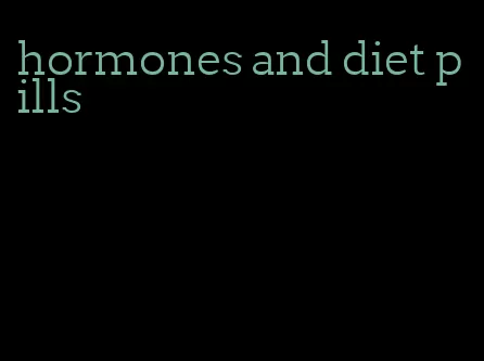 hormones and diet pills